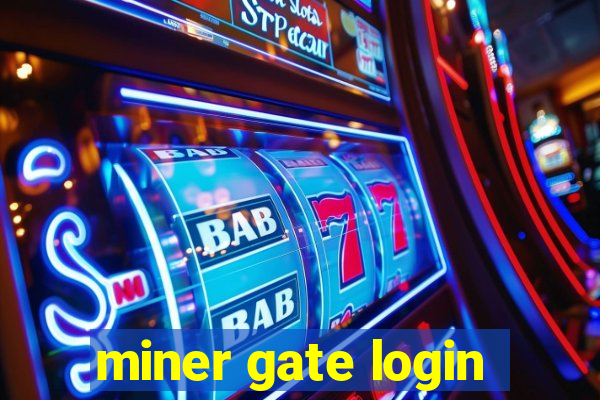 miner gate login