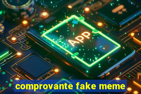 comprovante fake meme