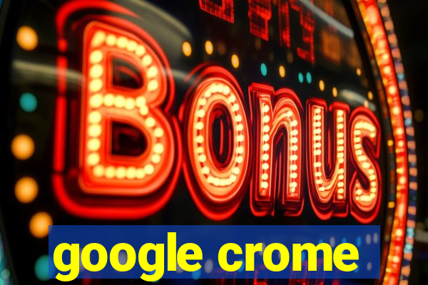 google crome