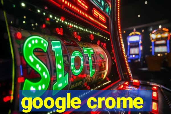 google crome