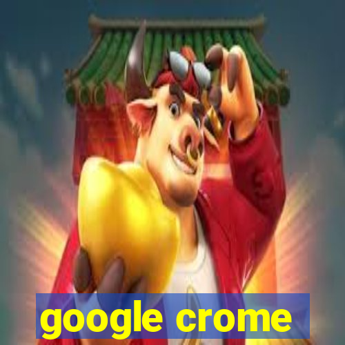 google crome