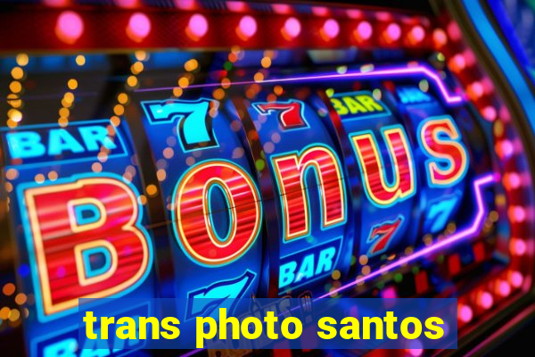 trans photo santos