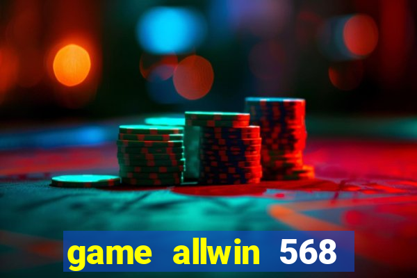 game allwin 568 com login