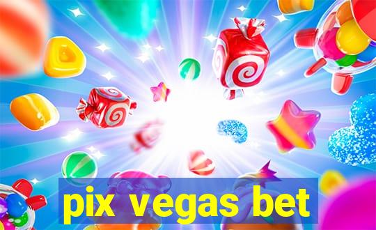 pix vegas bet