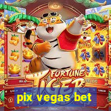 pix vegas bet