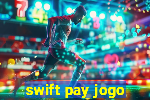 swift pay jogo