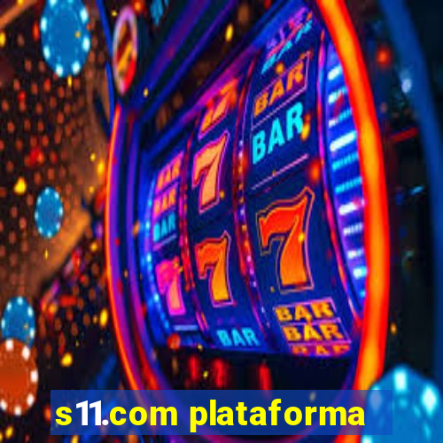 s11.com plataforma