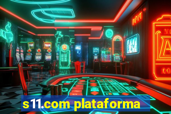 s11.com plataforma