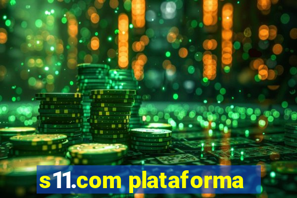 s11.com plataforma