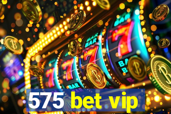 575 bet vip