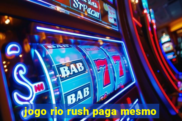 jogo rio rush paga mesmo