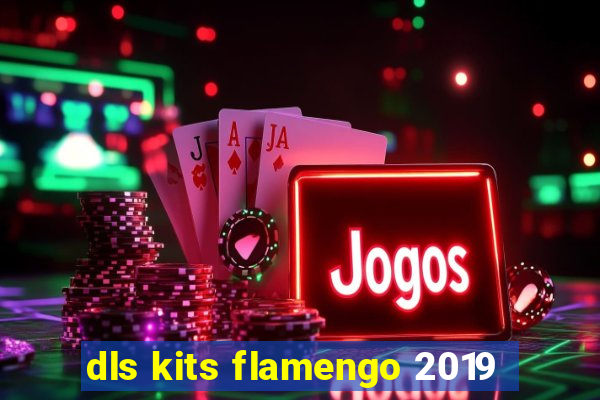 dls kits flamengo 2019