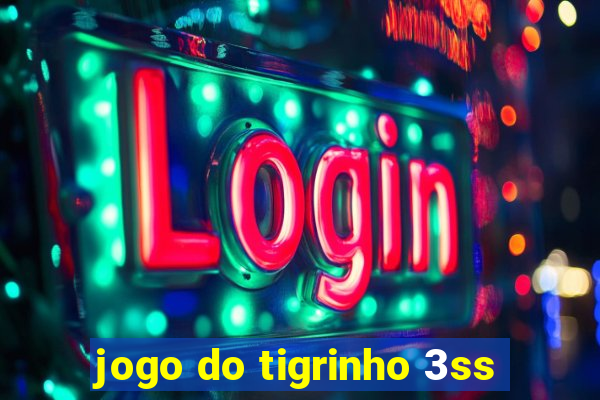 jogo do tigrinho 3ss