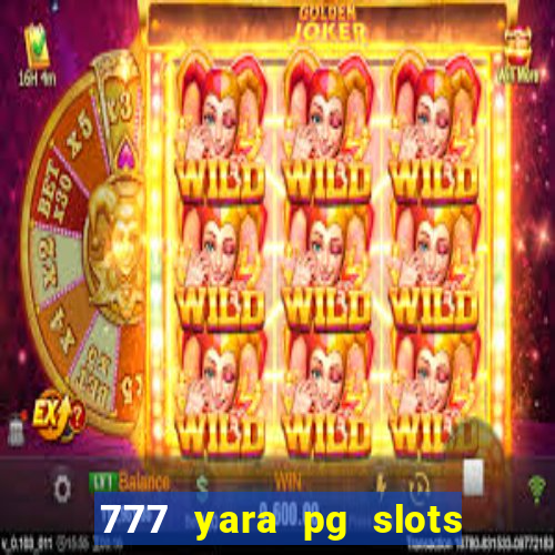 777 yara pg slots paga mesmo