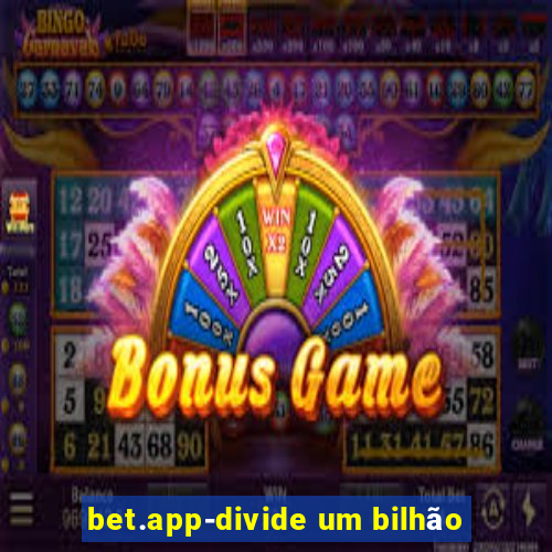 bet.app-divide um bilhão