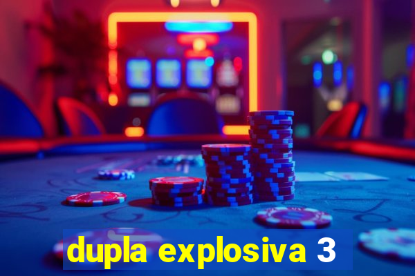 dupla explosiva 3