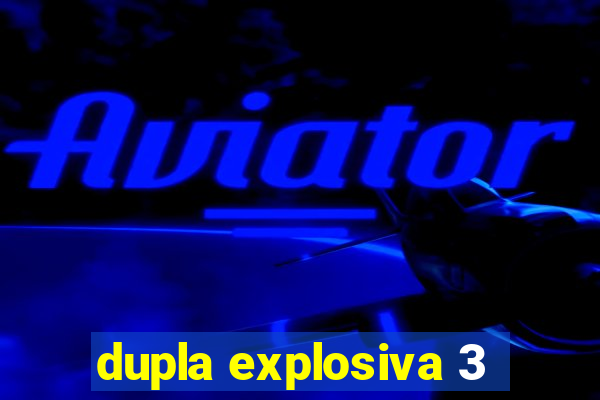 dupla explosiva 3