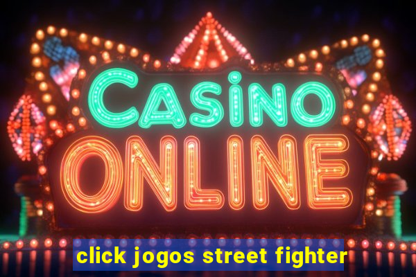 click jogos street fighter