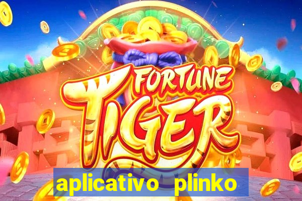 aplicativo plinko paga mesmo