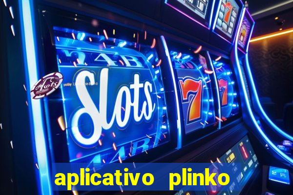 aplicativo plinko paga mesmo