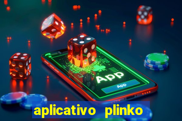 aplicativo plinko paga mesmo