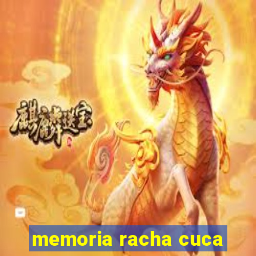 memoria racha cuca