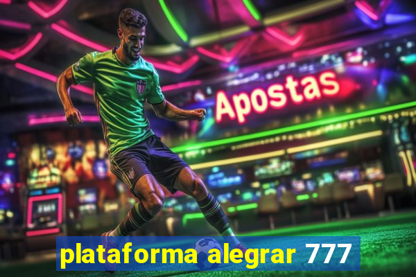 plataforma alegrar 777