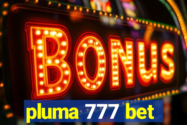 pluma 777 bet