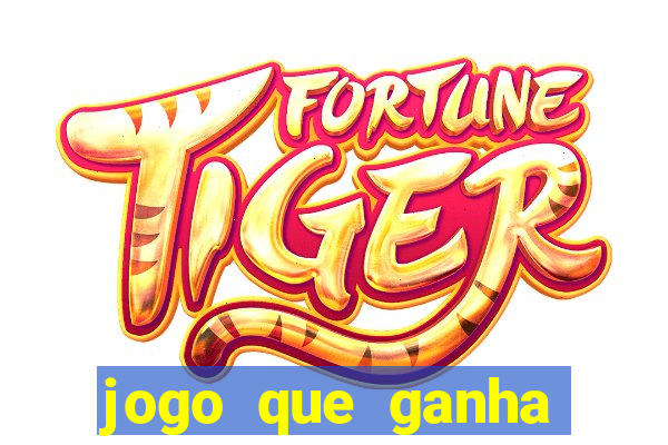 jogo que ganha dinheiro sem colocar dinheiro