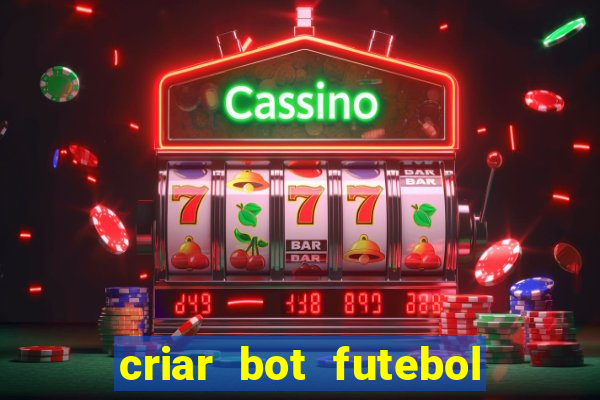 criar bot futebol virtual bet365