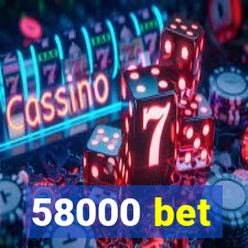 58000 bet