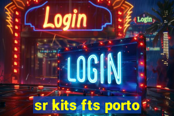 sr kits fts porto