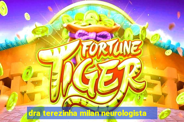 dra terezinha milan neurologista