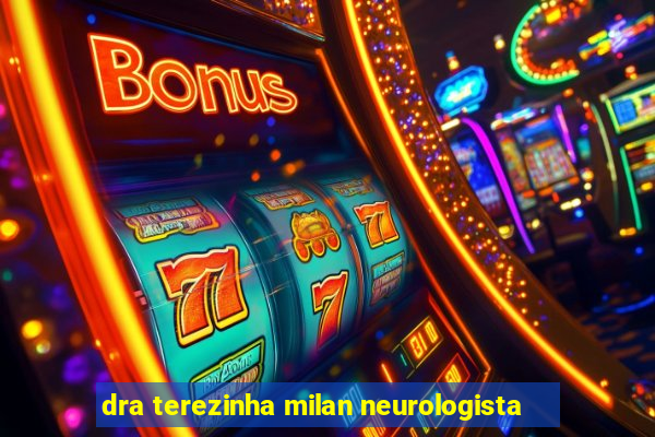 dra terezinha milan neurologista