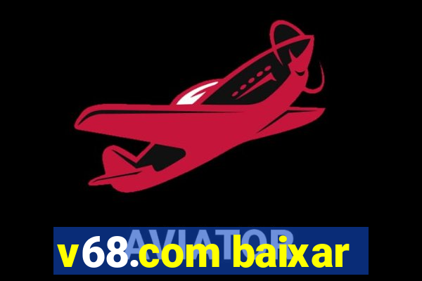 v68.com baixar