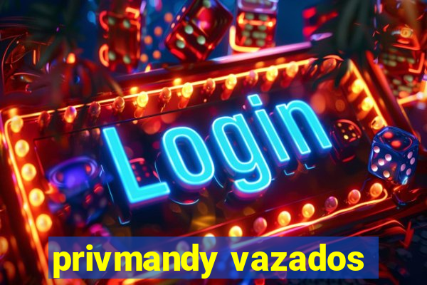 privmandy vazados