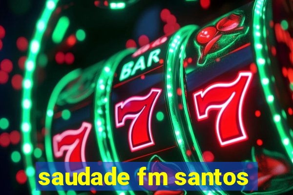 saudade fm santos