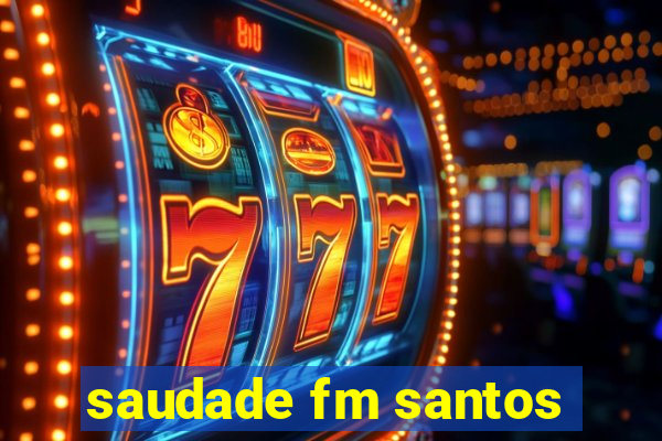 saudade fm santos