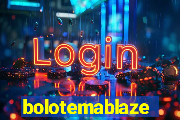 bolotemablaze