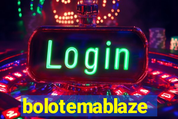 bolotemablaze