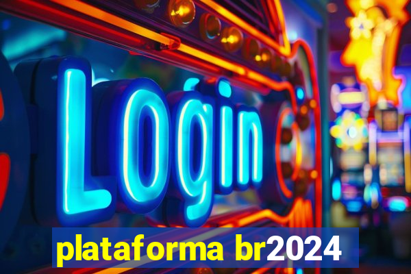 plataforma br2024