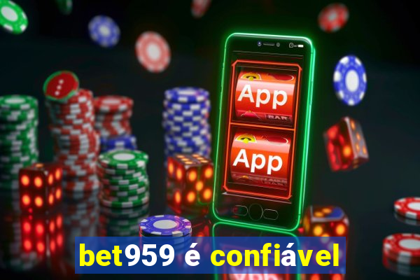 bet959 é confiável