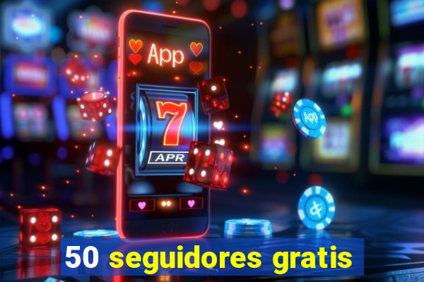 50 seguidores gratis