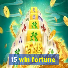 15 win fortune