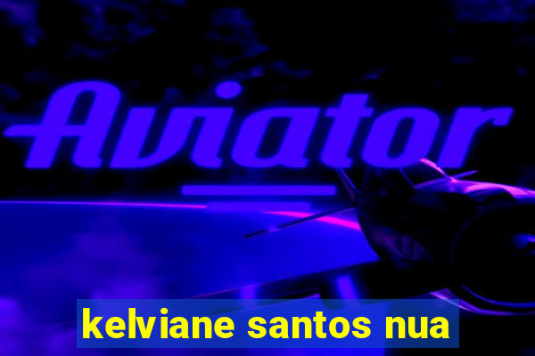 kelviane santos nua