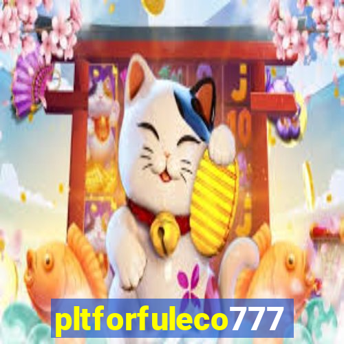 pltforfuleco777