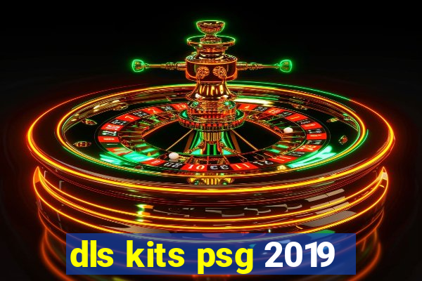 dls kits psg 2019