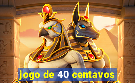 jogo de 40 centavos