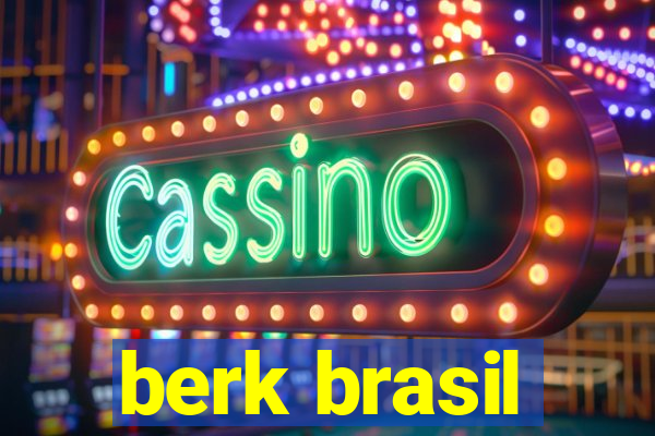 berk brasil