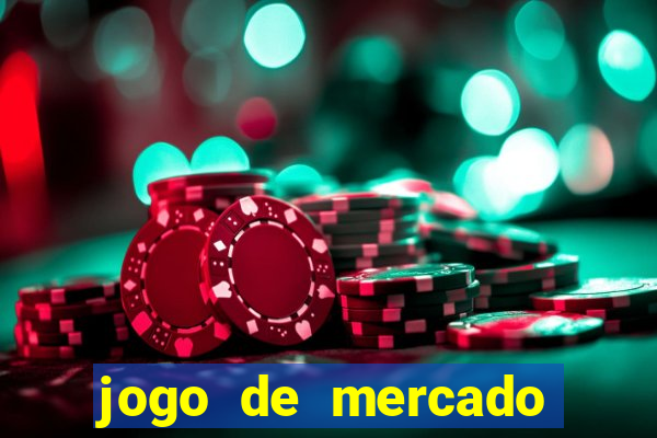 jogo de mercado dinheiro infinito